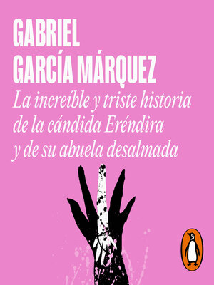 cover image of La increíble y triste historia de la cándida Eréndira y de su abuela desalmada